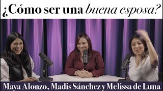 ¿Cómo ser una buena esposa  Maya Alonzo Madis Sánchez y Meli de Luna expuestas [upl. by Fachini868]