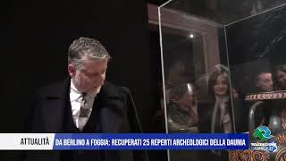 26 NOVEMBRE 2024 DA BERLINO A FOGGIA RECUPERATI 25 REPERTI ARCHEOLOGICI DELLA DAUNIA [upl. by Gaskins561]