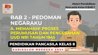 Pendidikan Pancasila Kelas 8 BAB 2  A Memahami Proses Perumusan dan Pengesahan UUD NRI Tahun 1945 [upl. by Jereld826]