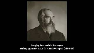 Sergey Ivanovich Taneyev  String Quartet no4 in A minor op11 189899 [upl. by Sualkcin]