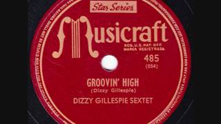 Dizzy Gillespie Sextet  Groovin High  1945 [upl. by Ognimod615]