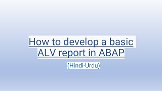 How to develop a basic ALV report in ABAP HindiUrdu [upl. by Airitak927]