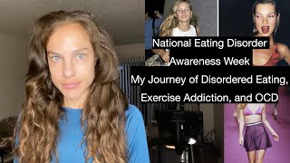 National Eating Disorder Awareness Week  My Journey of Disordered Eating Exercise Addiction amp OCD [upl. by Eedolem]