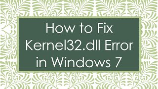 How to Fix Kernel32dll Error in Windows 7 [upl. by Eetsirk]