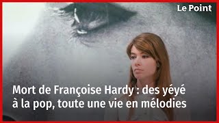 Mort de Françoise Hardy  des yéyé à la pop toute une vie en mélodies [upl. by Amiel]