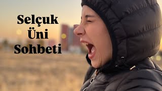 SELÇUK ÜNİ GEZİSİ VE SOHBET [upl. by Anahsat479]