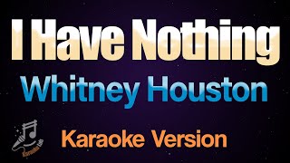 I Have Nothing  Whitney Houston Karaoke [upl. by Atiuqnahs]