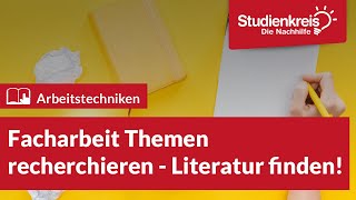 Facharbeit  Themen recherchieren amp Literatur finden  Arbeitstechniken lernen mit dem Studienkreis [upl. by Yrruc]