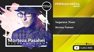 Morteza Pashaei  Negarane Toam  مرتضی پاشایی  نگران توام [upl. by Zoltai587]