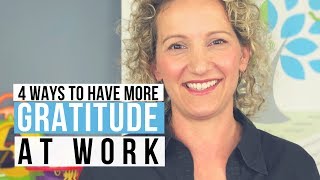 Gratitude at Work  4 Ways to be More Grateful at Work [upl. by Dahl]