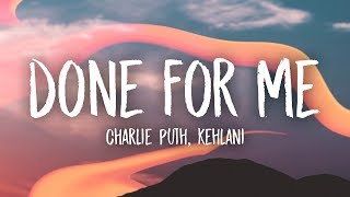 Charlie Puth  Done For Me Lyrics feat Kehlani [upl. by Alebasi]