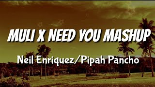 Neil EnriquezPipah Pancho  MULI X NEED YOU MASHUP LYRICS🎵🎼 [upl. by Necyla460]