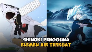 Inilah Shinobi Pengguna Elemen Air Terkuat di Dunia Naruto [upl. by Bevis555]