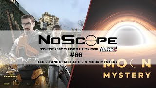 NoScope 66  les 20 ans d’HalfLife 2 et Moon Mystery [upl. by Peadar362]