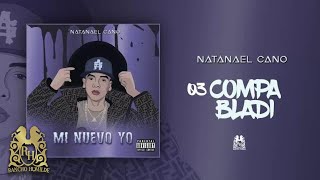 03 Natanael Cano  Compa Bladi Audio Oficial [upl. by Libbi]