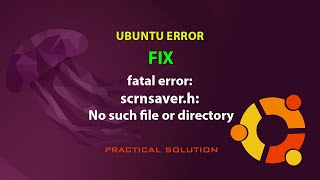 UBUNTU FIX fatal error scrnsaverh No such file or directory [upl. by Noslrac]