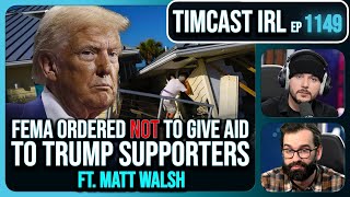 FEMA Ordered NOT To Help Trump Supporters After Hurricane Milton wMatt Walsh  Timcast IRL [upl. by Corbin]