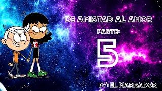 The Loud House  De amistad al amor  Fanfic  Parte 5 [upl. by Ellennahs454]