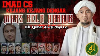 IMAD CS DIBIKIN KEJANGKEJANG DENGAR MARS BELA HABAIB INI  Kh Qohar Al Qudsyi Lc [upl. by Schaumberger]