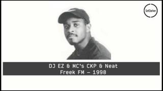 DJ EZ amp MC’s CKP Neat – Freek FM – 1998 [upl. by Adnulahs]