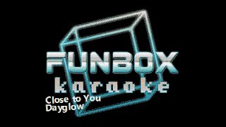 Dayglow  Close to You Funbox Karaoke 2021 [upl. by Ecyle531]