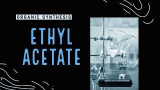 Ethyl Acetate Synthesis [upl. by Ymia9]