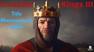 Crusader Kings 3  Title Management guide [upl. by Cailean258]