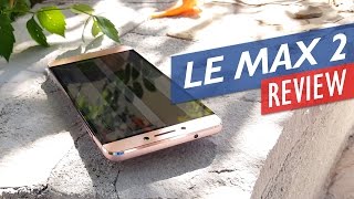 LeEco Le Max 2 Review  Flagship Spec Without The Flagship Price [upl. by Wes]