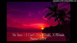 De Javu  I Cant Stop DankL X RDawe Remix 2024 [upl. by Riker]