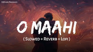 O Maahi  Lofi Mix  Slowed  Reverb  Arijit Singh Pritam  Shahrukh Khan  SSR Lofi [upl. by Ehtnax229]