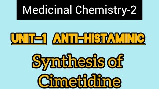 Unit1 Medicinal Chemistry2H2 Antagonist Synthesis of Cimetidine [upl. by Etty431]