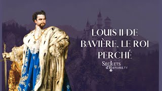 Secrets dhistoire  Louis II de Bavière le roi perché [upl. by Donelle793]