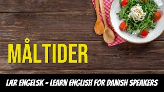 Learn English for Danish Speakers Vocabulary Meals [upl. by Jasmin]