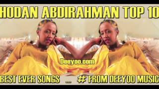 HODAN ABDIRAHMAN TOP 10 TEN HEESO BY DEEYOO [upl. by Cicero]