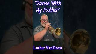 quotDance with My Fatherquot Luther VanDross trumpet cover ballad lovesongcover sentimental [upl. by Trela]