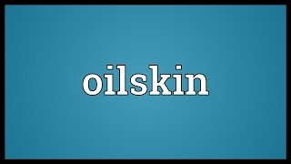 Oilskin Meaning [upl. by Ellingston542]