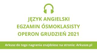 Egzamin ósmoklasisty język angielski próbny Operon 2021 nagranie [upl. by Jilly790]