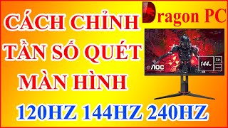 Cách Chỉnh Tần Số Quét Màn Hình 144hz 240hz  Dragon PC [upl. by Roobbie]