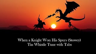 When a Knight Won His Spurs  Played on a D Tin Whistle with Tabs [upl. by Remsen433]