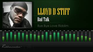 Lloyd D Stiff  Bad Talk Bye Bye Love  China Town Riddim HD [upl. by Ahsel719]