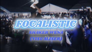 SHAKER WENA FOCALISTIC UNOFFICIAL VISUALISER [upl. by Carolynne]