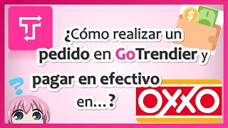 GoTrendier 👚👜 👖  ¿Cómo realizar un PEDIDO en GOTRENDIER y pagar EN EFECTIVO en OXXO 💰 💵 [upl. by Nelon]