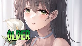 「Nightcore」→ Older  Lyrics [upl. by Anniram]