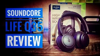 The Soundcore Life Q35 Hybrid Noise Cancelling Headphones Review [upl. by Gilson]