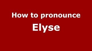 How to pronounce Elyse French  PronounceNamescom [upl. by Enneyehs]