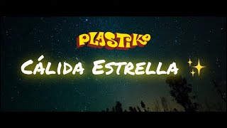 PLASTIKO CALIDA ESTRELLA oficial [upl. by Layap]