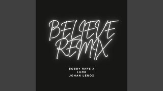 Believe Bobby Raps Remix [upl. by Cirred]