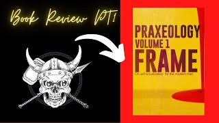 Book Review Praxeology Vol 1 Frame [upl. by Cariotta900]