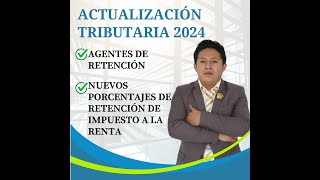 Actualización tributaria Agentes de retención nuevos porcentajes de retención IR Marzo 2024 EC 🤩 [upl. by Lexi670]