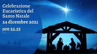 Santa Messa di Natale  24 Dicembre 2021 ore 2355 [upl. by Ledah]